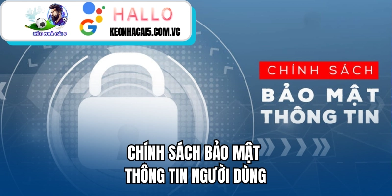 Chính sách bảo mật thông tin người dùng