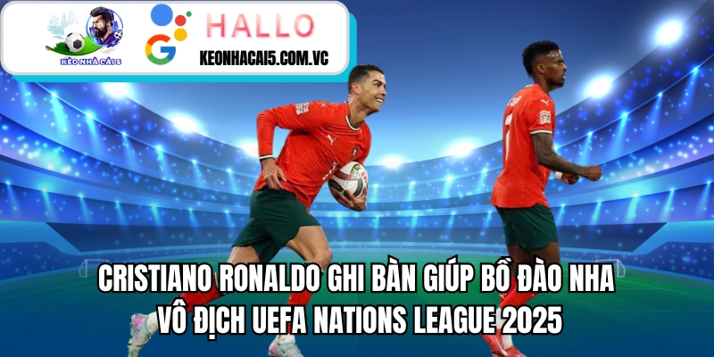 Cristiano Ronaldo Ghi Bàn Giúp Bồ Đào Nha Vô Địch UEFA Nations League 2025