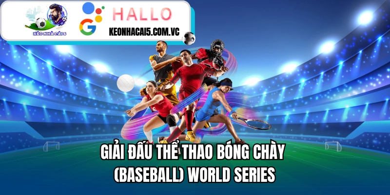 Giải Đấu Thể Thao Bóng Chày (Baseball) World Series