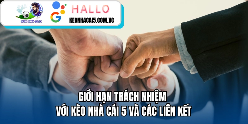 Giới hạn trách nhiệm với kèo nhà cái 5 và các liên kết