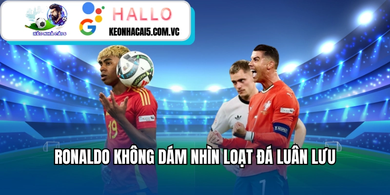 Ronaldo Không Dám Nhìn Loạt Đá Luân Lưu