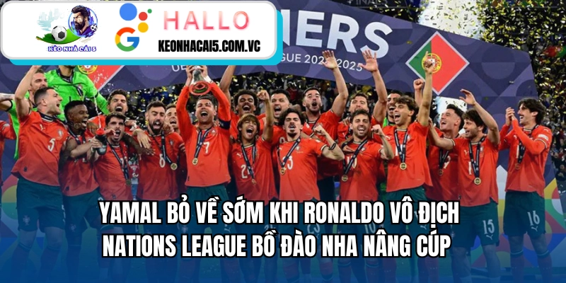 Yamal Bỏ Về Sớm Khi Ronaldo vô địch Nations League Bồ Đào Nha Nâng Cúp